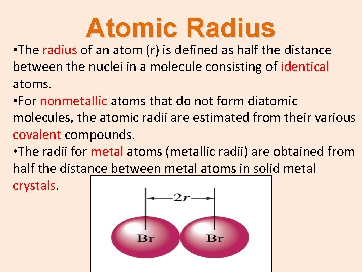 Atomic Radius • The radius of an atom (r) is defined as half the