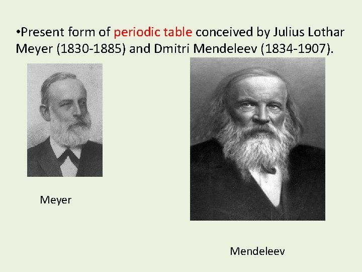  • Present form of periodic table conceived by Julius Lothar Meyer (1830 -1885)