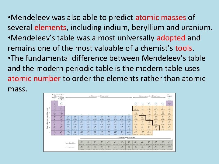  • Mendeleev was also able to predict atomic masses of several elements, including