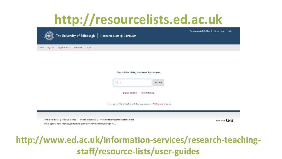 http: //resourcelists. ed. ac. uk http: //www. ed. ac. uk/information-services/research-teachingstaff/resource-lists/user-guides 