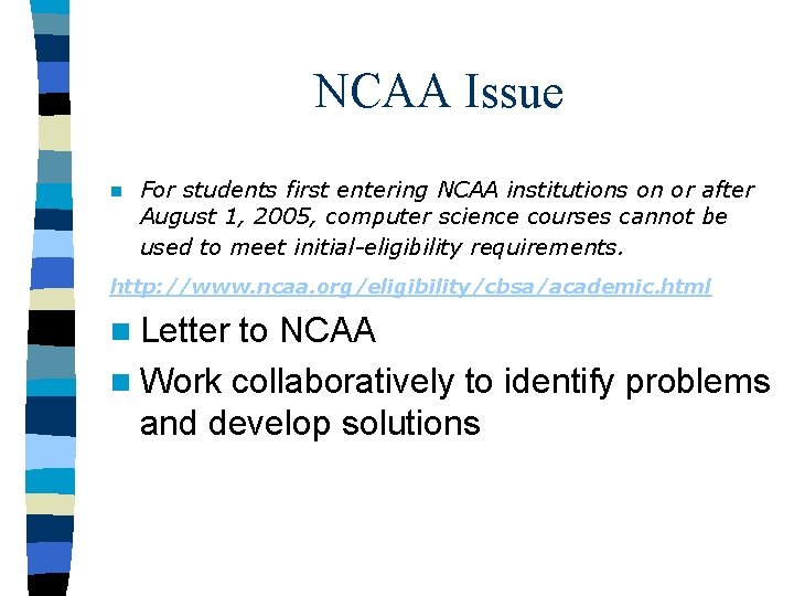 NCAA Issue n For students first entering NCAA institutions on or after August 1,