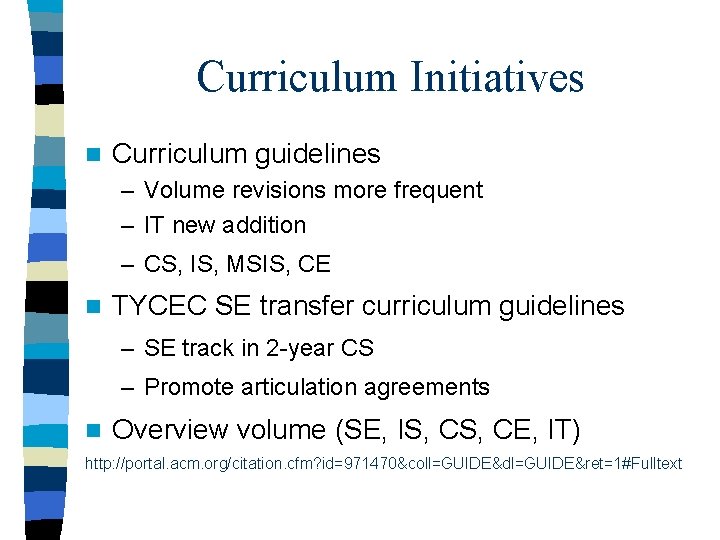 Curriculum Initiatives n Curriculum guidelines – Volume revisions more frequent – IT new addition