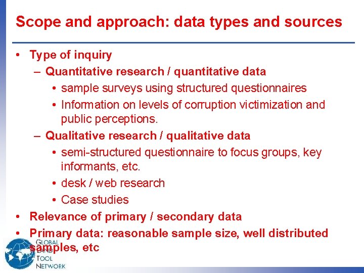 Scope and approach: data types and sources • Type of inquiry – Quantitative research