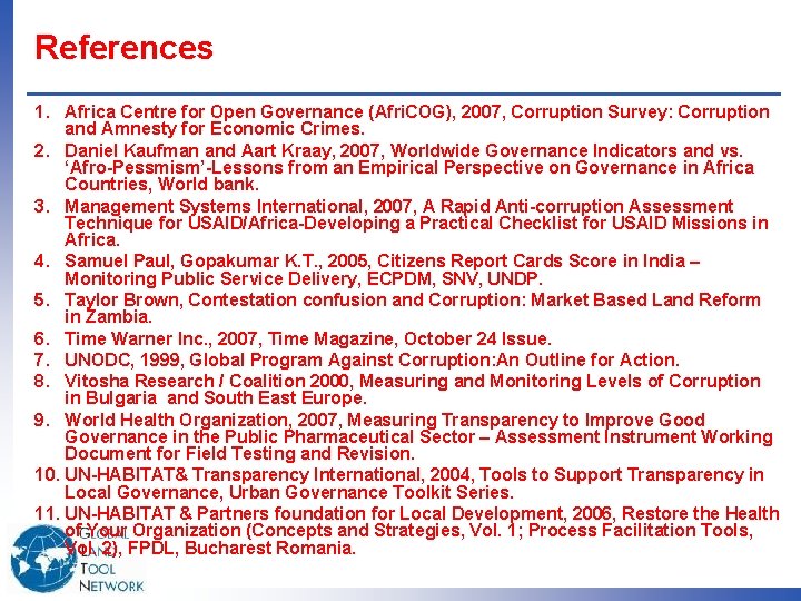 References 1. Africa Centre for Open Governance (Afri. COG), 2007, Corruption Survey: Corruption and