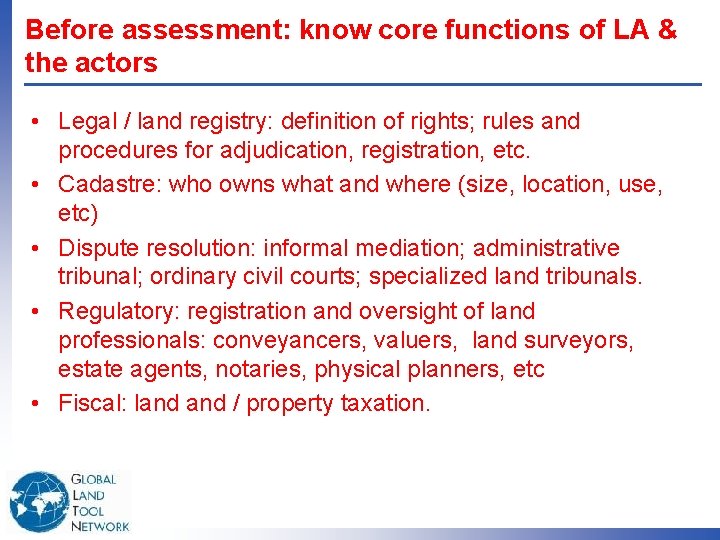 Before assessment: know core functions of LA & the actors • Legal / land