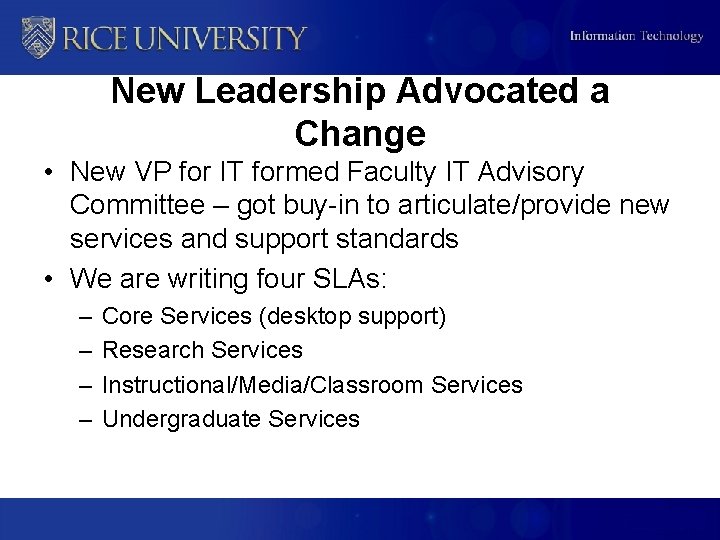 New Leadership Advocated a Change • New VP for IT formed Faculty IT Advisory