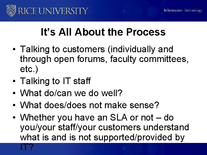 It’s All About the Process • Talking to customers (individually and through open forums,