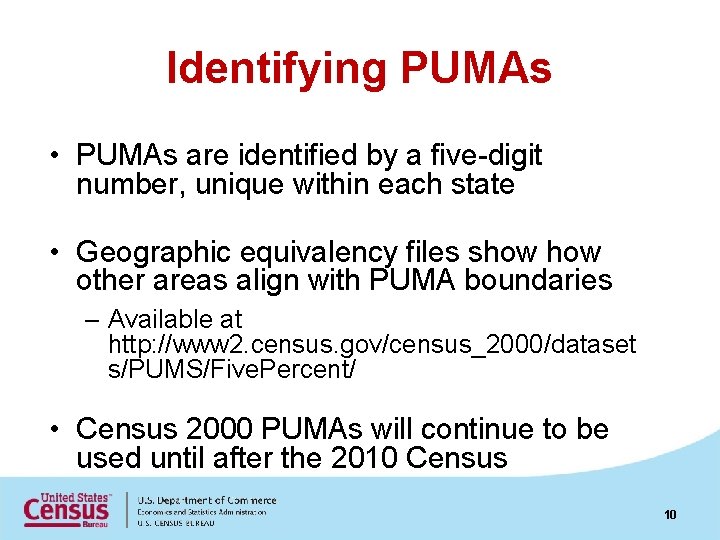 Identifying PUMAs • PUMAs are identified by a five-digit number, unique within each state