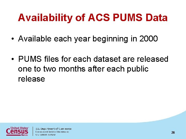 Availability of ACS PUMS Data • Available each year beginning in 2000 • PUMS