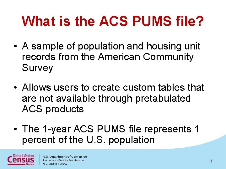 What is the ACS PUMS file? • A sample of population and housing unit