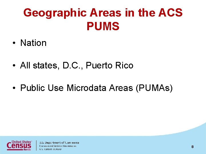 Geographic Areas in the ACS PUMS • Nation • All states, D. C. ,