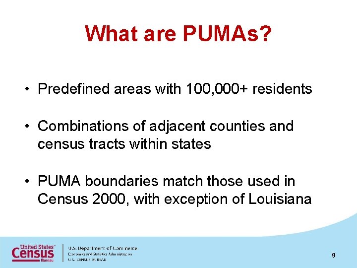 What are PUMAs? • Predefined areas with 100, 000+ residents • Combinations of adjacent