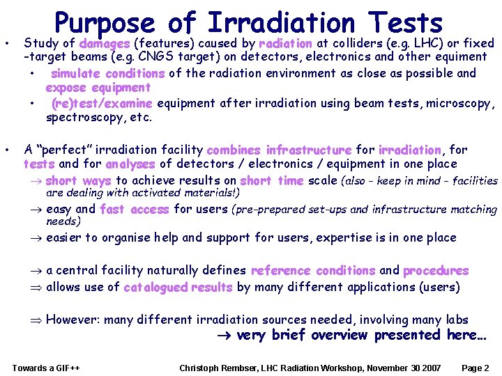 Purpose of Irradiation Tests • Study of damages (features) caused by radiation at colliders