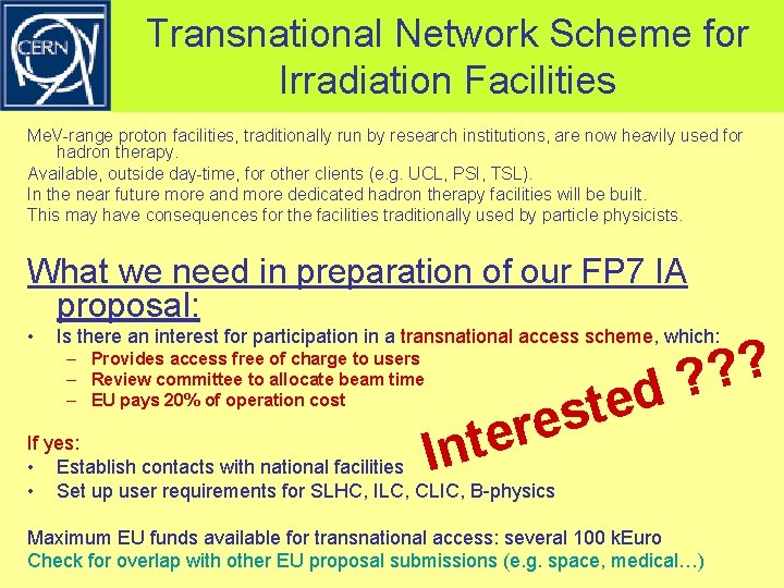 Transnational Network Scheme for Irradiation Facilities Me. V-range proton facilities, traditionally run by research
