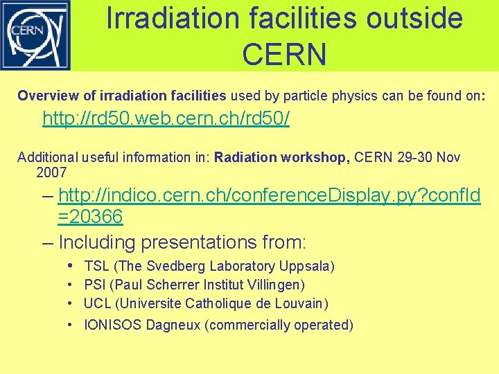 Irradiation facilities outside CERN Overview of irradiation facilities used by particle physics can be