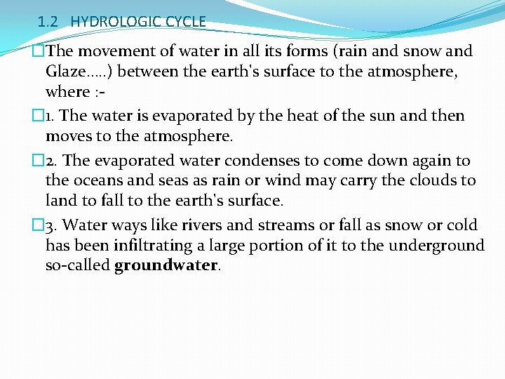 1. 2 HYDROLOGIC CYCLE �The movement of water in all its forms (rain and