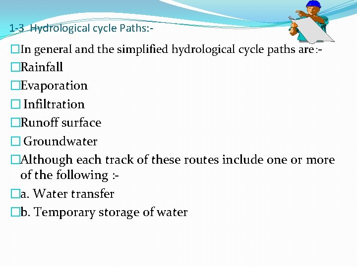 1 -3 Hydrological cycle Paths: �In general and the simplified hydrological cycle paths are: