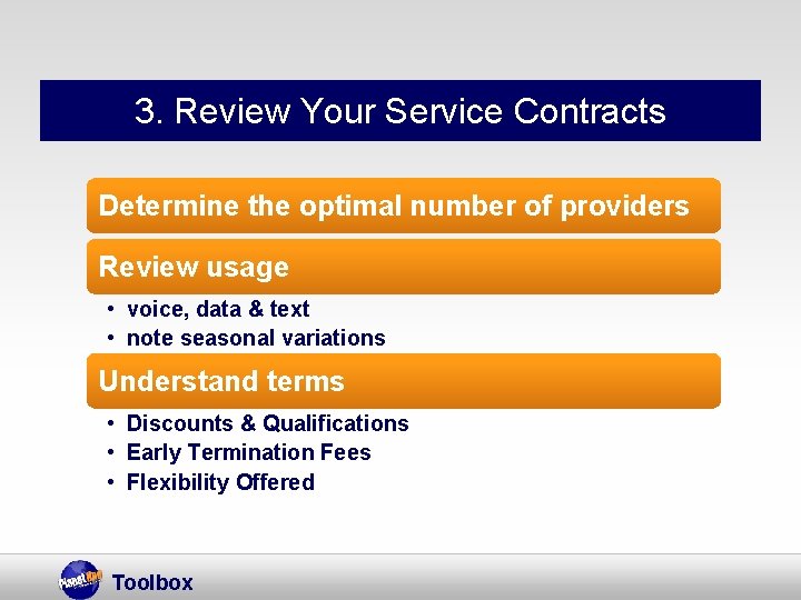 3. Review Your Service Contracts Determine the optimal number of providers Review usage •