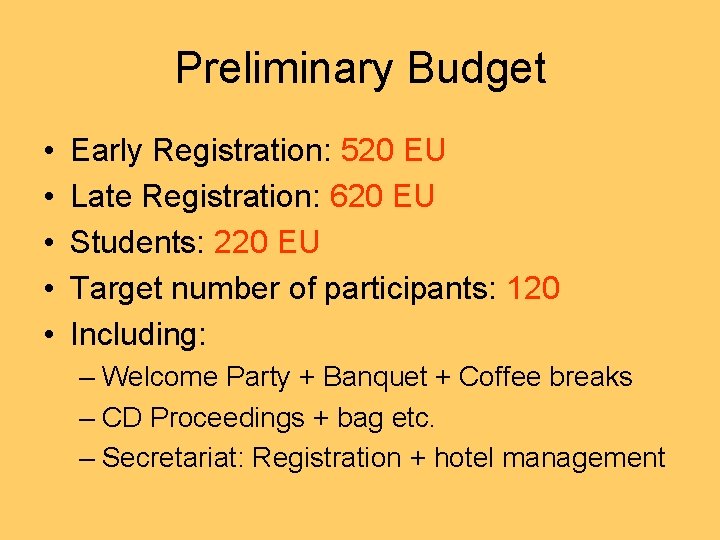 Preliminary Budget • • • Early Registration: 520 EU Late Registration: 620 EU Students: