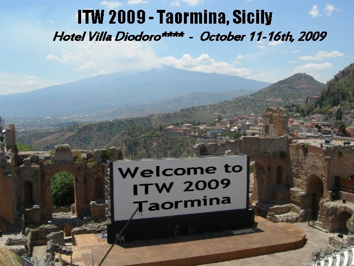 ITW 2009 - Taormina, Sicily Hotel Villa Diodoro**** - October 11 -16 th, 2009