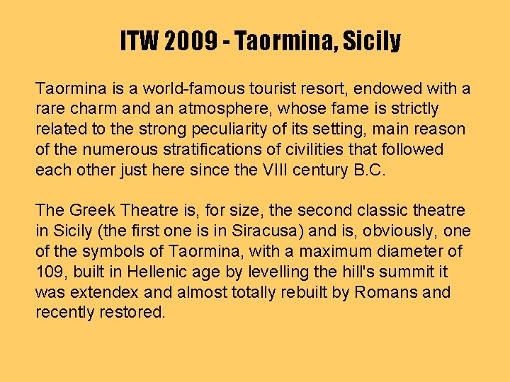 ITW 2009 - Taormina, Sicily Taormina is a world-famous tourist resort, endowed with a