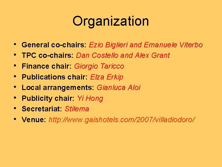 Organization • • General co-chairs: Ezio Biglieri and Emanuele Viterbo TPC co-chairs: Dan Costello
