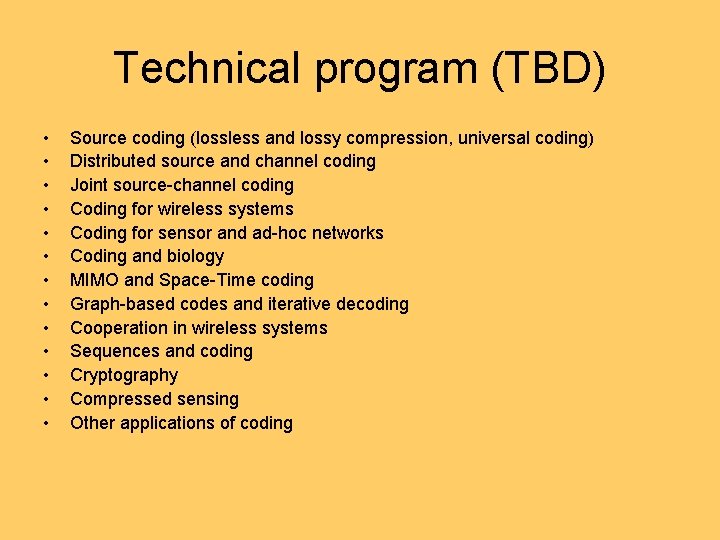 Technical program (TBD) • • • • Source coding (lossless and lossy compression, universal