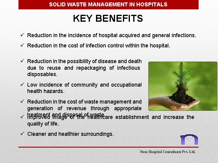 SOLID WASTE MANAGEMENT IN HOSPITALS KEY BENEFITS ü Reduction in the incidence of hospital