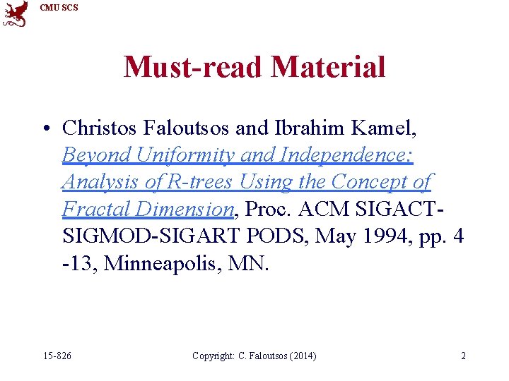 CMU SCS Must-read Material • Christos Faloutsos and Ibrahim Kamel, Beyond Uniformity and Independence: