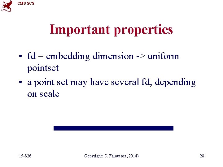 CMU SCS Important properties • fd = embedding dimension -> uniform pointset • a