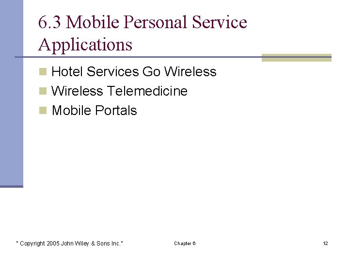 6. 3 Mobile Personal Service Applications n Hotel Services Go Wireless n Wireless Telemedicine
