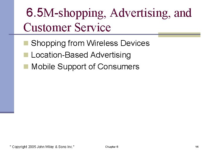 6. 5 M-shopping, Advertising, and Customer Service n Shopping from Wireless Devices n Location-Based