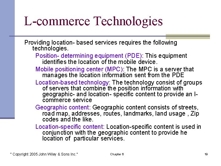 L-commerce Technologies Providing location- based services requires the following technologies. Position- determining equipment (PDE):