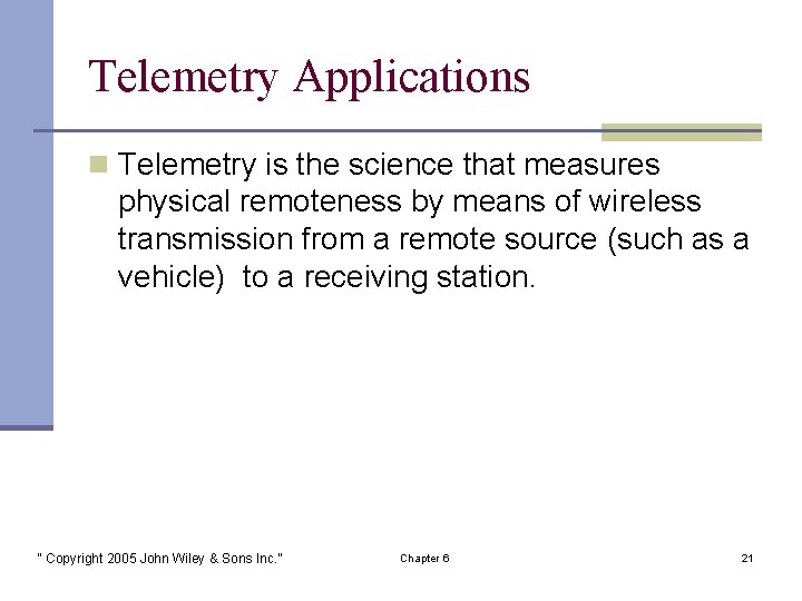 Telemetry Applications n Telemetry is the science that measures physical remoteness by means of