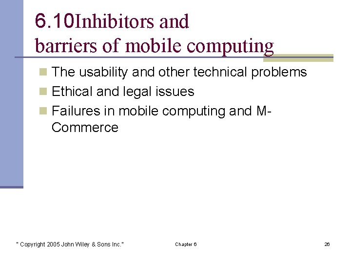 6. 10 Inhibitors and barriers of mobile computing n The usability and other technical