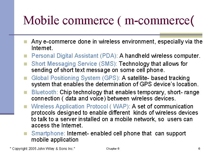 Mobile commerce ( m-commerce( n Any e-commerce done in wireless environment, especially via the