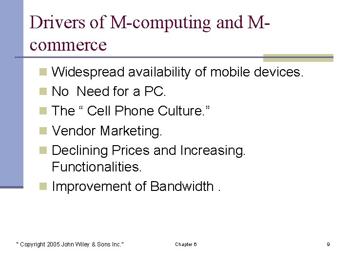 Drivers of M-computing and Mcommerce n Widespread availability of mobile devices. n No Need