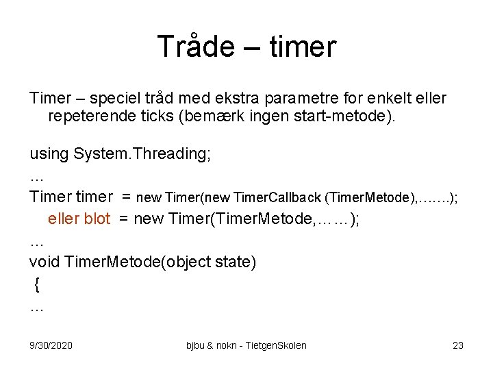 Tråde – timer Timer – speciel tråd med ekstra parametre for enkelt eller repeterende