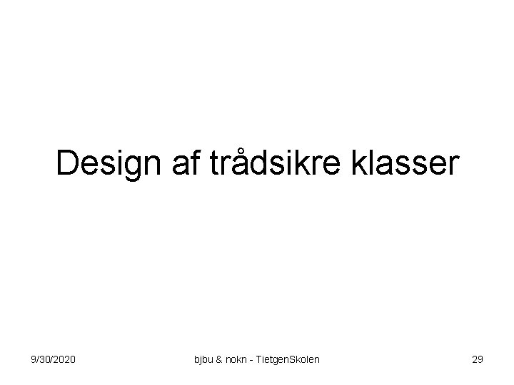 Design af trådsikre klasser 9/30/2020 bjbu & nokn - Tietgen. Skolen 29 