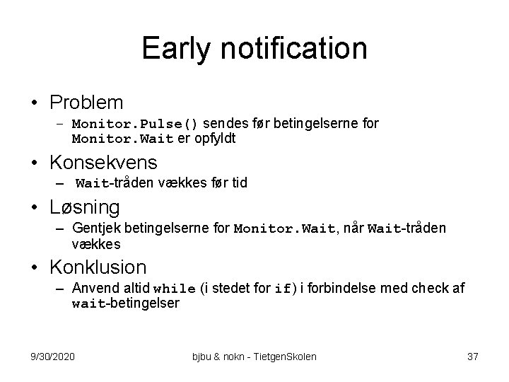 Early notification • Problem – Monitor. Pulse() sendes før betingelserne for Monitor. Wait er