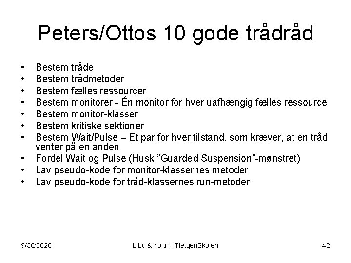 Peters/Ottos 10 gode trådråd • • • Bestem tråde Bestem trådmetoder Bestem fælles ressourcer