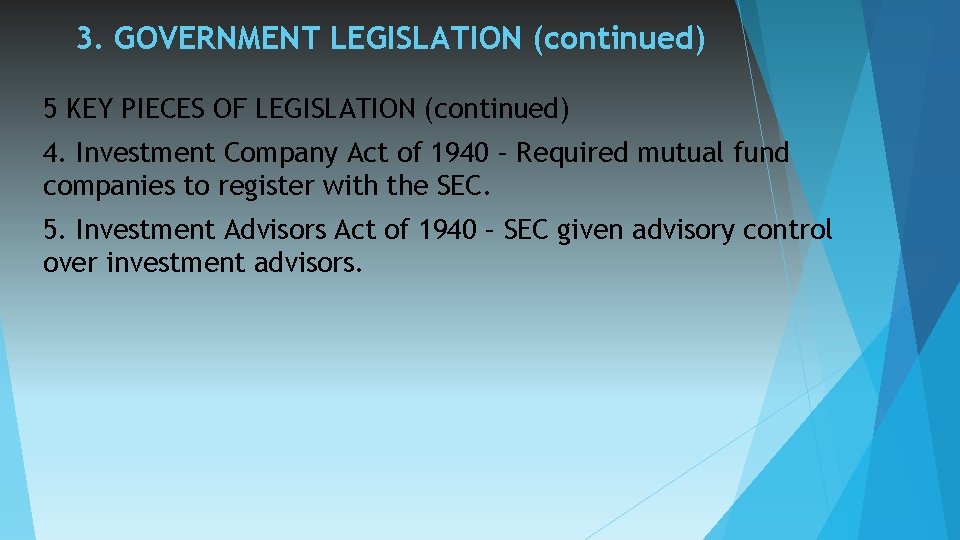 3. GOVERNMENT LEGISLATION (continued) 5 KEY PIECES OF LEGISLATION (continued) 4. Investment Company Act