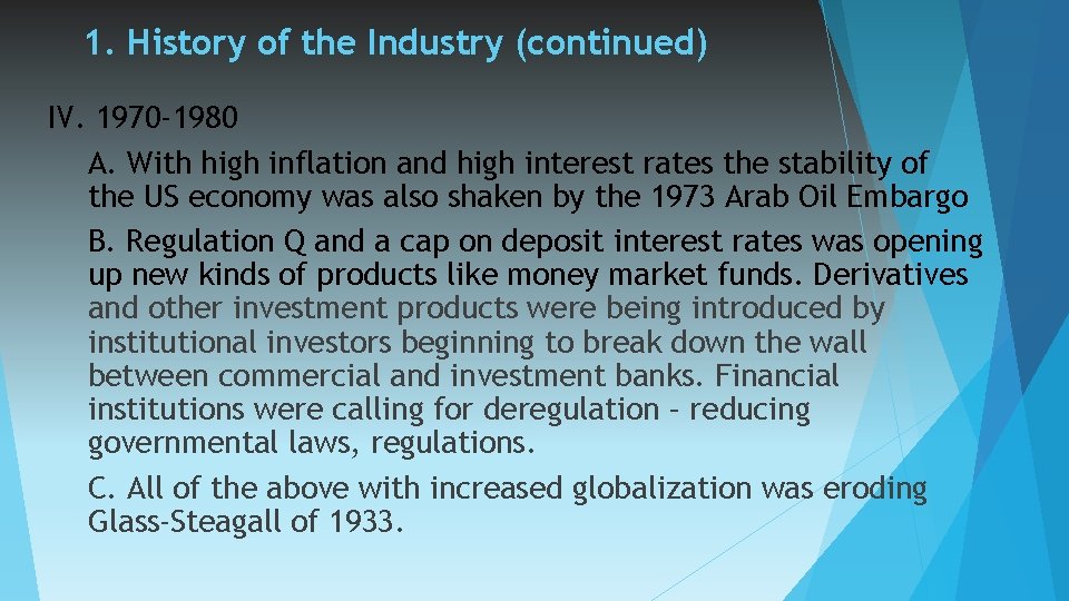 1. History of the Industry (continued) IV. 1970 -1980 A. With high inflation and