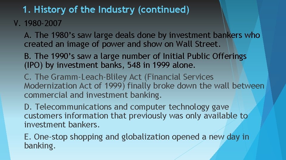 1. History of the Industry (continued) V. 1980 -2007 A. The 1980’s saw large