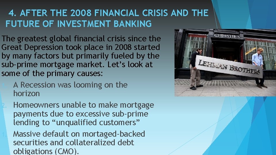 4. AFTER THE 2008 FINANCIAL CRISIS AND THE FUTURE OF INVESTMENT BANKING The greatest