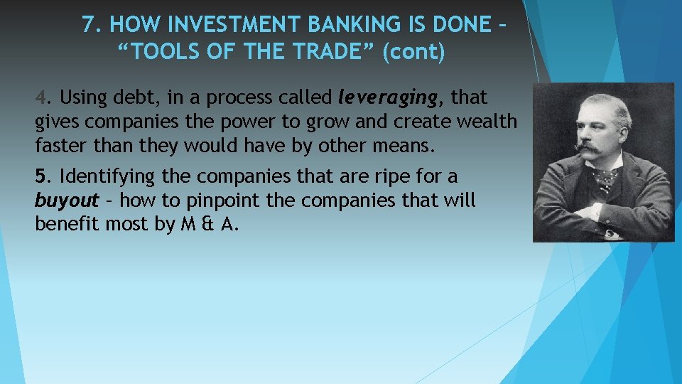 7. HOW INVESTMENT BANKING IS DONE – “TOOLS OF THE TRADE” (cont) 4. Using