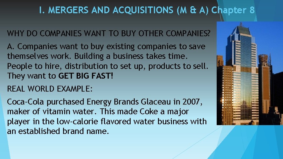 I. MERGERS AND ACQUISITIONS (M & A) Chapter 8 WHY DO COMPANIES WANT TO