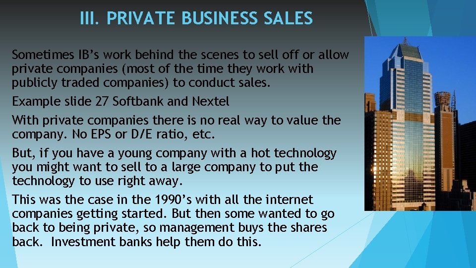 III. PRIVATE BUSINESS SALES Sometimes IB’s work behind the scenes to sell off or