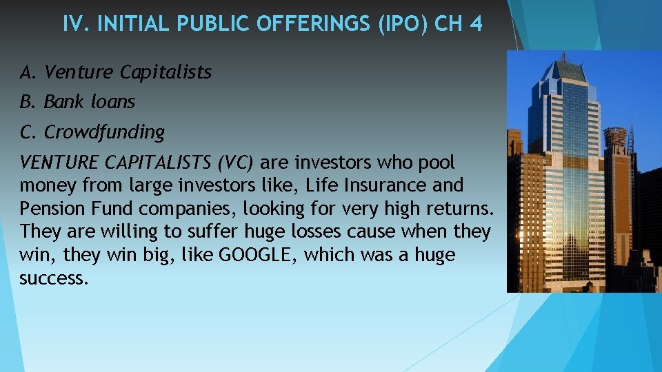 IV. INITIAL PUBLIC OFFERINGS (IPO) CH 4 A. Venture Capitalists B. Bank loans C.