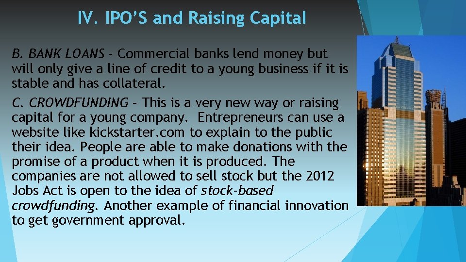 IV. IPO’S and Raising Capital B. BANK LOANS – Commercial banks lend money but